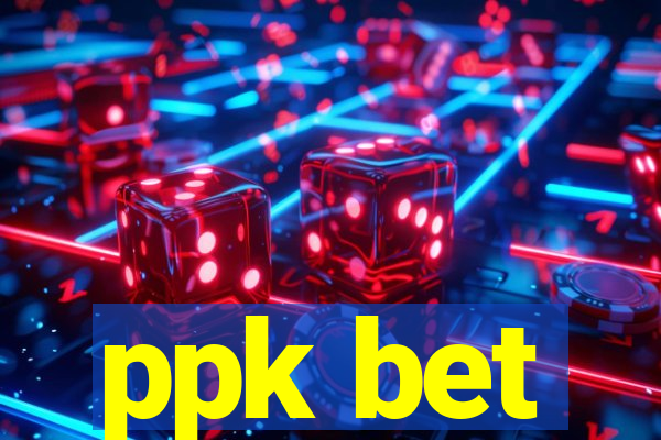 ppk bet